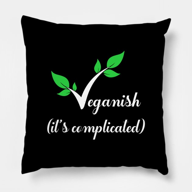 Veganish it's complicated Pillow by FatTize