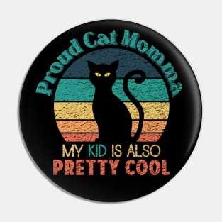 Proud Cat Momma - My Kid is also Pretty Cool Pin