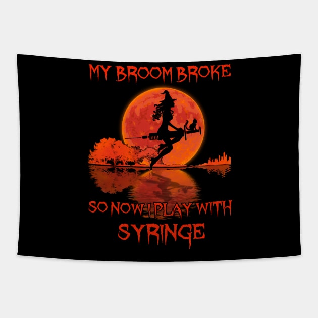 My Broom Broke So Now I Play With Syringe Tapestry by kimmygoderteart