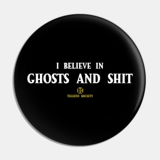 I believe in ghosts and shit Pin