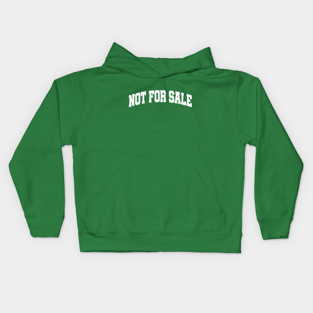 not for sale sweatshirt