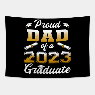Dad Senior 2023 Proud Dad Of A Class Of 2023 Graduate Tapestry