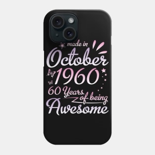 Made In October 1960 Happy Birthday To Me Nana Mommy Aunt Sister Daughter 60 Years Of Being Awesome Phone Case