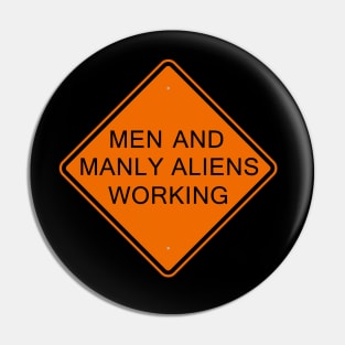 Men And Manly Aliens Working Sign Pin