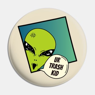 You're trash kid Pin