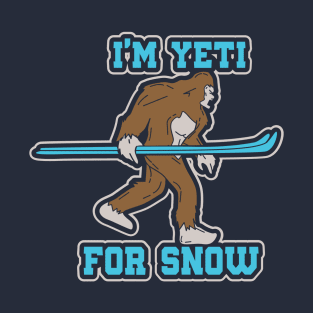 I'm Yeti For Snow T-Shirt