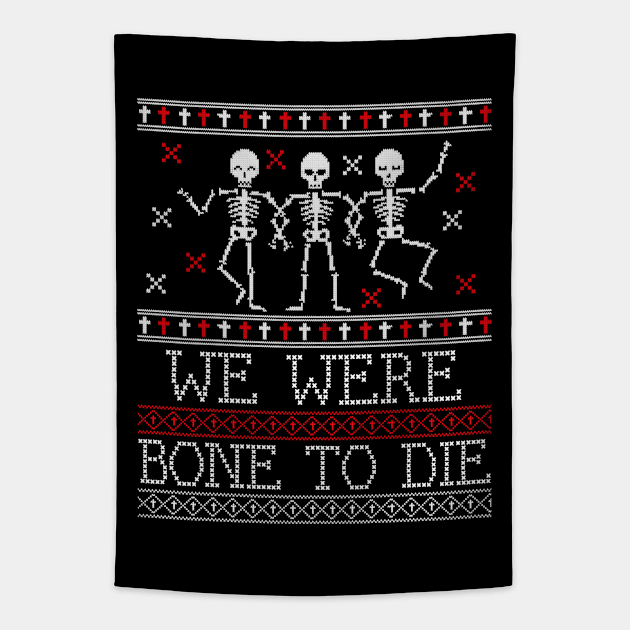 bone to die ugly christmas/halloween sweater Tapestry by hunnydoll