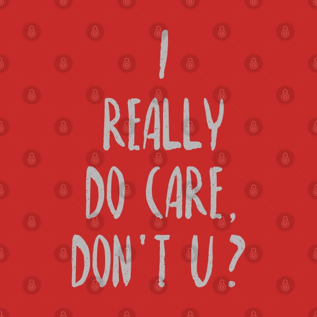 I Really Do Care, Don't U? by SandraKC