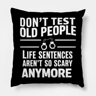 Don't Test Old People Funny Grandpa Old Age Pillow