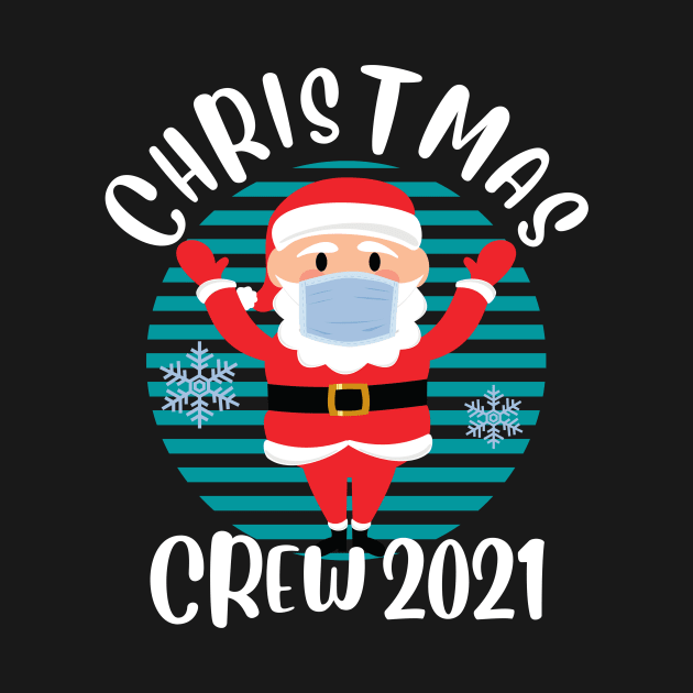 Christmas Crew 2021 Funny Face Mask Wearing Santa Matching Family Christmas by PowderShot