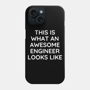 This is what an awesome engineer looks like Phone Case