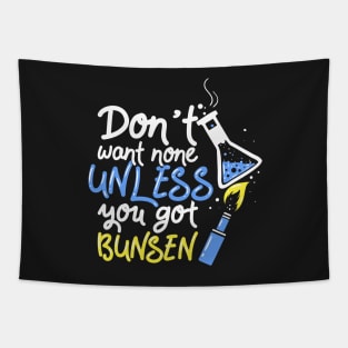 Chemistry Teacher Gift Dont Want None Unless You Got Bunsen Tapestry