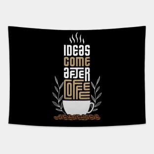 Ideas come after coffee Tapestry