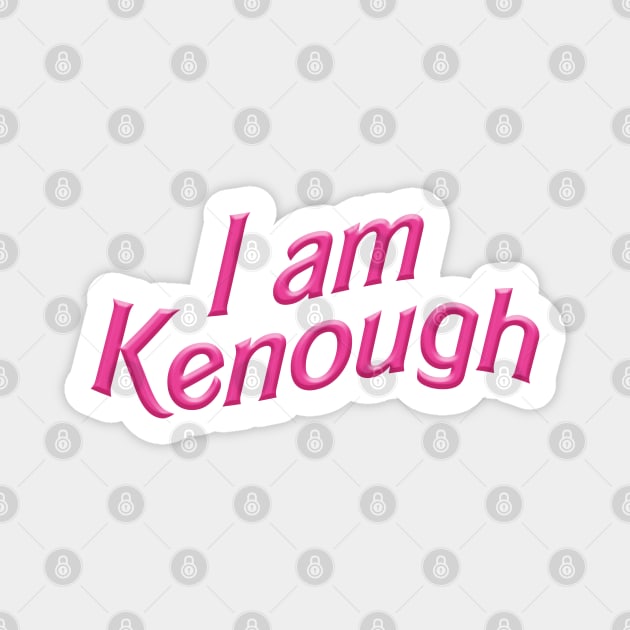 I am Kenough Magnet by RoserinArt