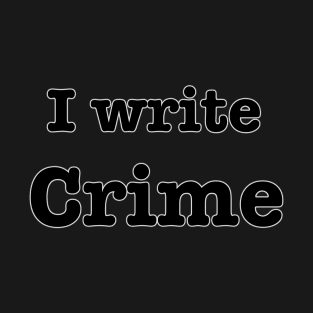 I Write Crime T-Shirt