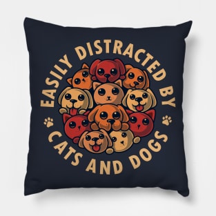 Easily Distracted by Cats and Dogs Pillow