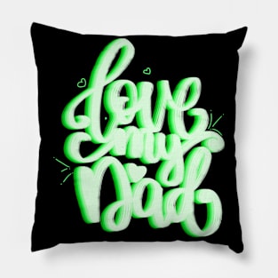 Love my dad-green version Pillow