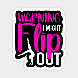 warning i might flip out Funny Gymnastic Tumbling Magnet