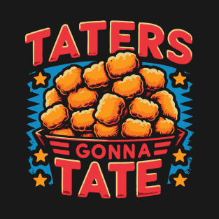 Taters Gonna Tate / Tater Tots T-Shirt
