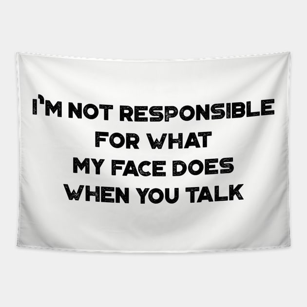 I'm Not Responsible For What My Face Does When You Talk Funny Vintage Retro Tapestry by truffela