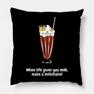 When life gives you milk, make a milkshake! Pillow