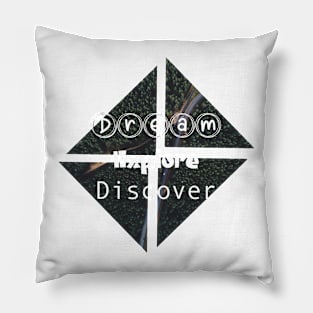 Dream , Explore , Discover Pillow