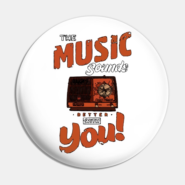 The Music Sounds Better With You Pin by Playful Creatives