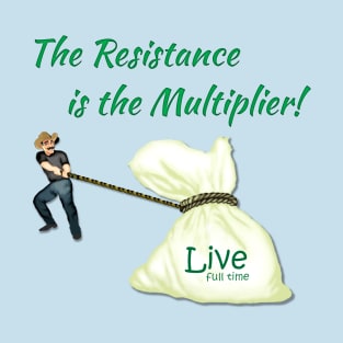 The Resistance is the Multiplier T-Shirt