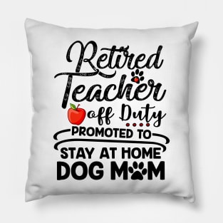 Retired Teacher Stay At Home Dog Mom Mother's Day Pillow