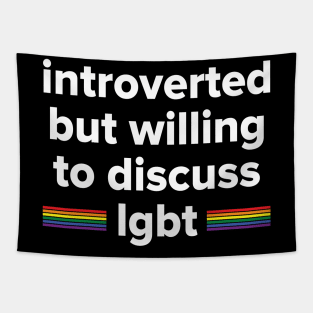 introverted but willing to discuss LGBT Tapestry