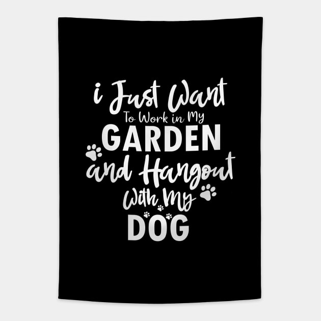 I Just Want To Work in My Garden And Hangout With My Dog Shirt Dog Lover For Women And Mens Tapestry by dianoo