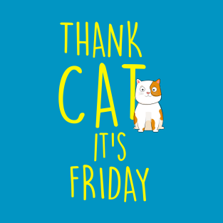 Thank Cat It's Friday T-Shirt