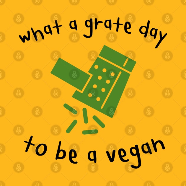 Grate Day to be a Vegan Funny Pun by veganspace