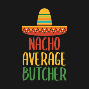 Nacho Average Butcher T-Shirt