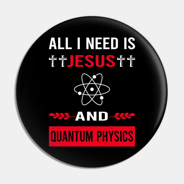 I Need Jesus And Quantum Physics Pin by Bourguignon Aror