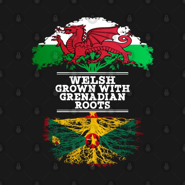 Welsh Grown With Grenadian Roots - Gift for Grenadian With Roots From Grenada by Country Flags