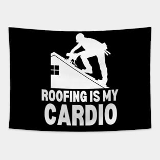 Roofing Is My Cardio Tapestry