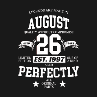 Legends Are Made In August 1997 26 Years Old Limited Edition 26th Birthday T-Shirt