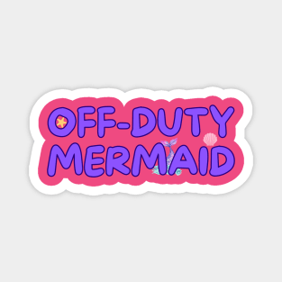 Off-Duty Mermaid Magnet