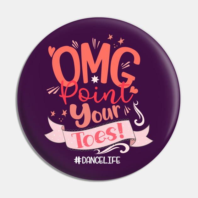 Funny Dance Teacher OMG Point Your Toes - Point Your Toes - Pin | TeePublic Funny Dance Teacher OMG Point Your Toes - Point Your Toes - Pin | TeePublic