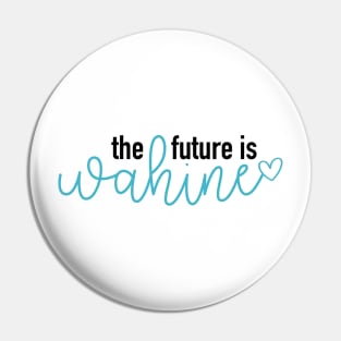 The Future is Wahine Pin