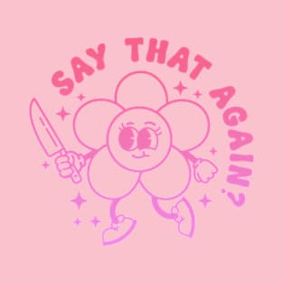 Say That Again Knife Flower T-Shirt