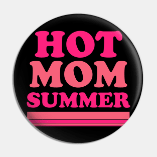 Hot Mom Summer Pin