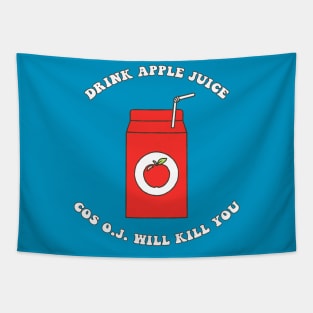 Drink Apple Juice Cos O.J. Will Kill You Tapestry