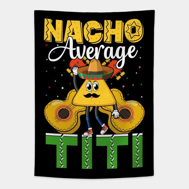 Nacho Average Titi funny mexican taco day Tapestry by ahadnur9926