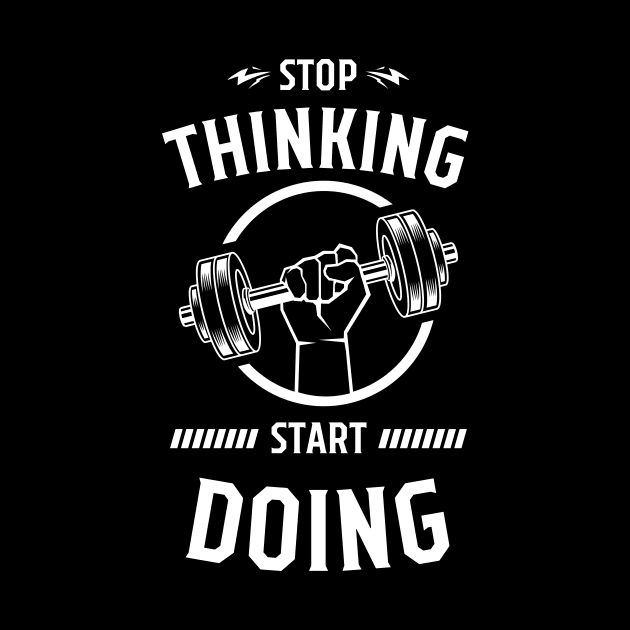 STOP THINKING START DOING by tee-sailor