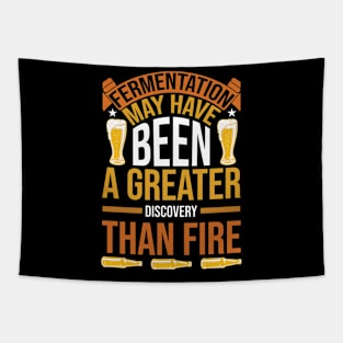 Fermentation May Have Been A Greater Discovery Than Fire T Shirt For Women Men Tapestry