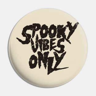 Spooky Vibes Only Pin