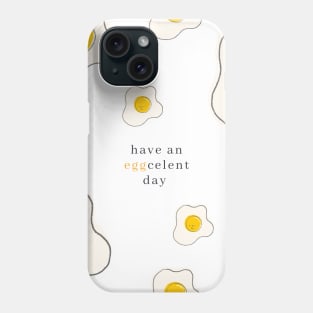 Have an EGGcellent day!!! Phone Case