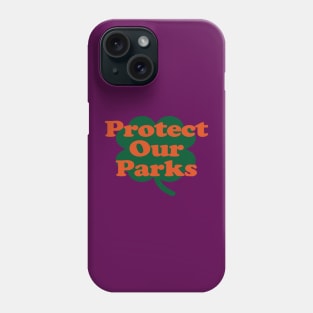 Protect Our Parks Phone Case